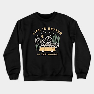 Life Is Better In The Woods Camping Crewneck Sweatshirt